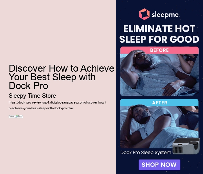 Discover How to Achieve Your Best Sleep with Dock Pro 