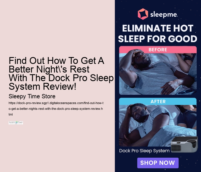 Find Out How To Get A Better Night's Rest With The Dock Pro Sleep System Review! 