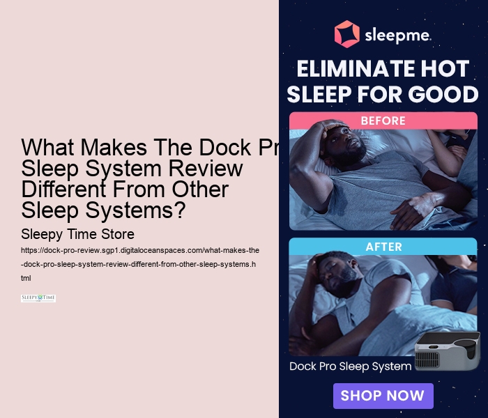 What Makes The Dock Pro Sleep System Review Different From Other Sleep Systems? 